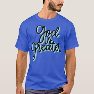 God is greater T-Shirt