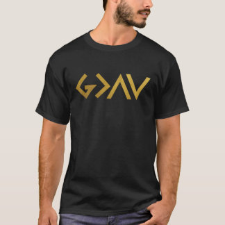 God is greater than the highs and lows Gold funny T-Shirt