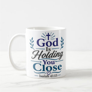 God Is Holding You Close Morning Devotion Quote Coffee Mug