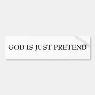 GOD IS JUST PRETEND BUMPER STICKER
