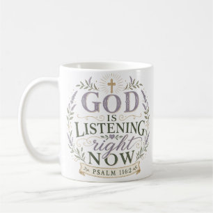 God Is Listening Right Now Christian Bible Quote Coffee Mug