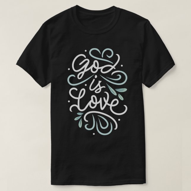 God is Love Christian Quote T-Shirt (Design Front)