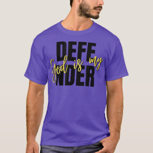 God is my Defender Faith Christian Jesus Quote T-Shirt