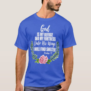 God Is My Refuge Christian Bible Psalms 91 Floral  T-Shirt