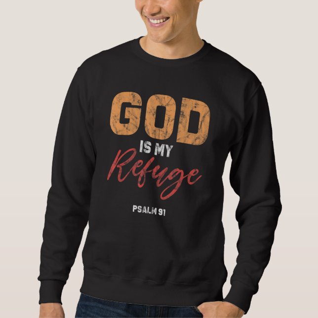 God Is My Refuge Psalm 91 Prayer Bible Verse For C Sweatshirt (Front)