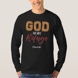 God Is My Refuge Psalm 91 Prayer Bible Verse For C T-Shirt