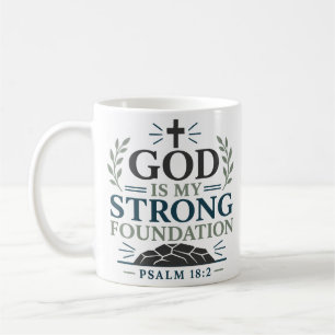 God Is My Strong Foundation Faith Quote Coffee Mug