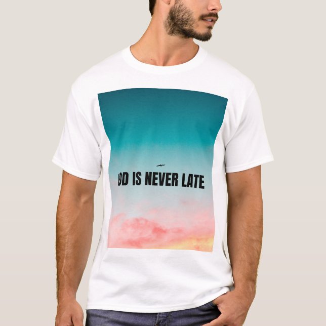 God is never late  T-Shirt (Front)