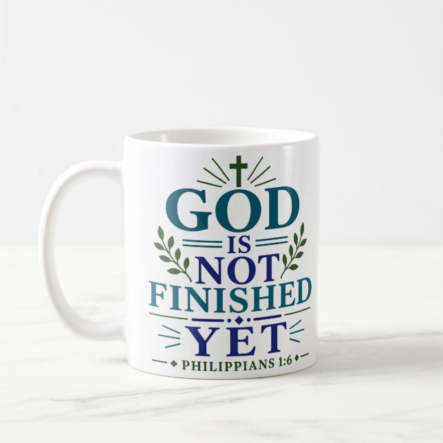 God Is Not Finished Yet Inspirational Scripture Coffee Mug (Left)