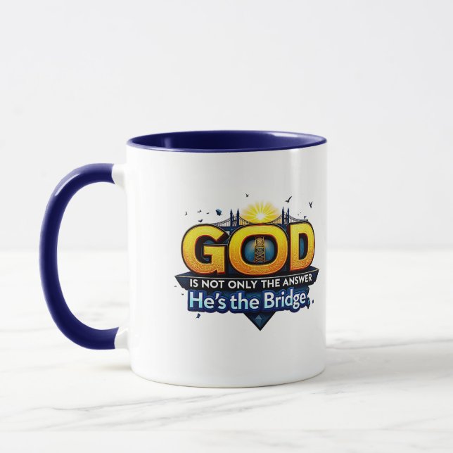 "God is Not Only the Answer, He's the Bridge" Mug (Left)