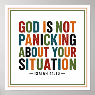 God Is Not Panicking About Your Situation Quote Poster