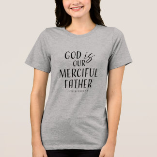 God Is Our Merciful Father - Christian Tri-Blend Shirt