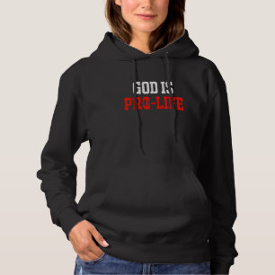 God Is Pro Life Christian Anti Abortion God's Cre Hoodie