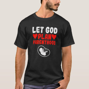 God Is Pro Life Christian Faith Believers Anti Ab T-Shirt