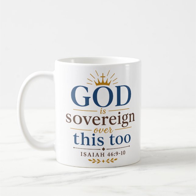 God Is Sovereign Over This Too Christian Scripture Coffee Mug (Left)