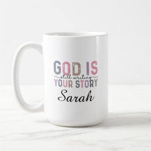 God is Still Writing Your Story Coffee Mug