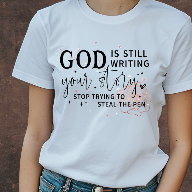 God is Still Writing Your Story funny Christian T-Shirt (Creator Uploaded)