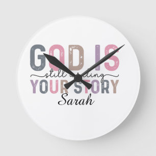 God is Still Writing Your Story Round Clock