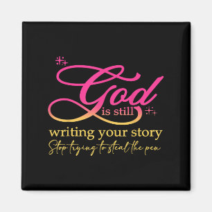 God Is Still Writing Your Story Stop Trying Christ Magnet