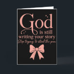 God Is Still Writing Your Story Stop Trying To Ste Card<br><div class="desc">God Is Still Writing Your Story Stop Trying To Steal The Pen</div>