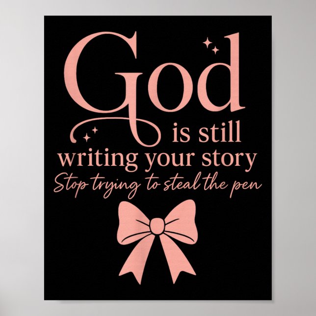 God Is Still Writing Your Story Stop Trying To Ste Poster (Front)