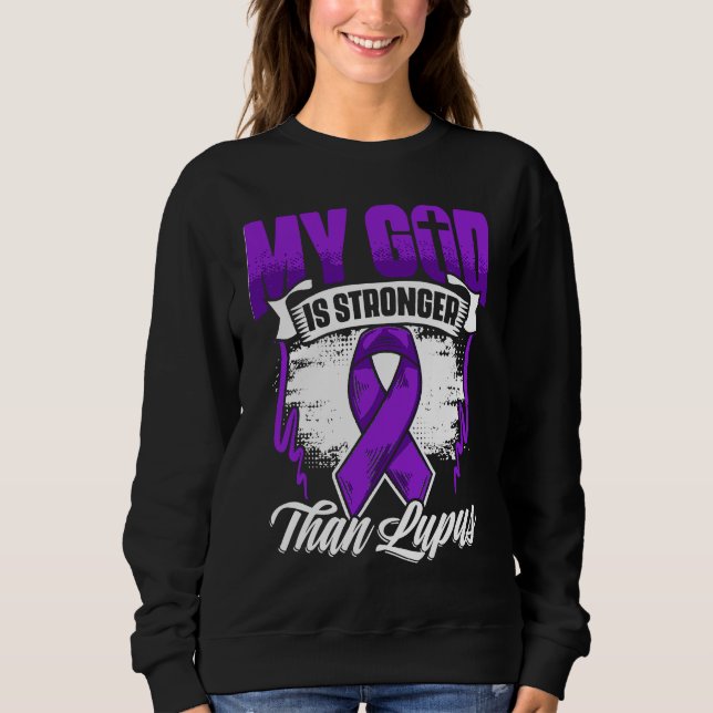 God Is Stronger Than Lupus Purple Ribbon Lupus Awa Sweatshirt (Front)