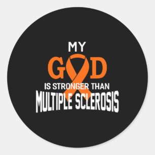 God Is Stronger Than Multiple Sclerosis Awareness Classic Round Sticker