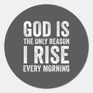 God Is The Only Reason I Rise, Jesus Christian Ins Classic Round Sticker