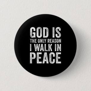 God Is The Only Reason I Walk In Peace, Jesus Insp 6 Cm Round Badge
