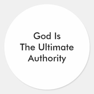 God Is The Ultimate Authority Classic Round Sticker