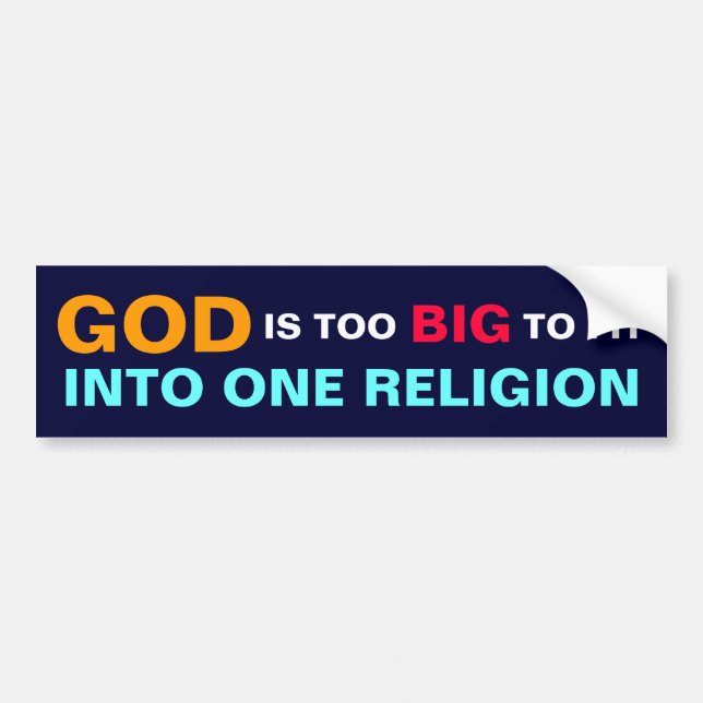 GOD IS TOO BIG TO FIT INTO ONE RELIGION BUMPER STICKER (Front)