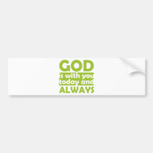 God is With You Today and Always Bumper Sticker