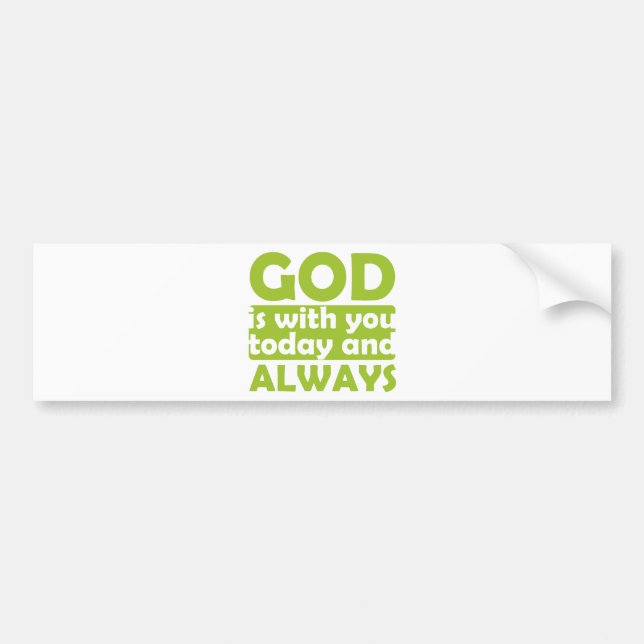God is With You Today and Always Bumper Sticker (Front)