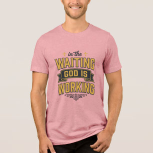 God Is Working Vintage Faith Typography Shirt_1 Tri-Blend Shirt