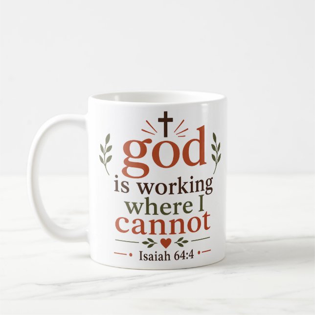 God Is Working Where I Cannot Encouragement Quote Coffee Mug (Left)