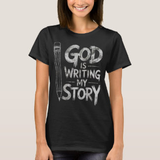 God is Writing My Story Grunge Christian Design T-Shirt