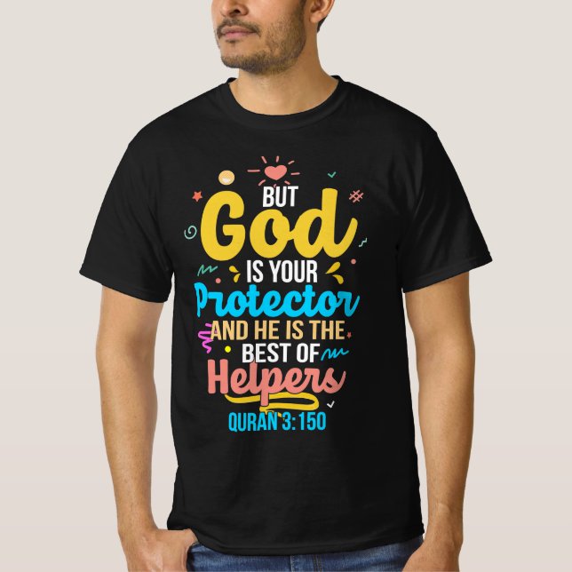 God is your protector and best of helpers T-Shirt (Front)