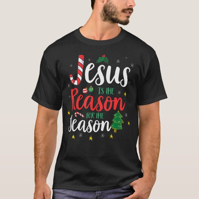God Jesus Christ Is Reason For The Christmas Seaso T-Shirt (Front)