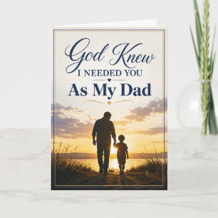 God Knew I Needed You As My Dad Faith Father Card