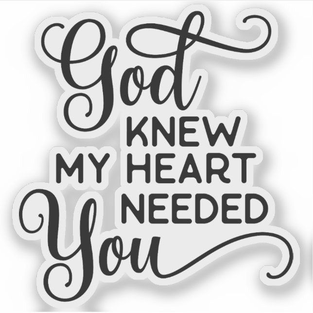 God Knew My Heart Needed You Quote Funny (Front)