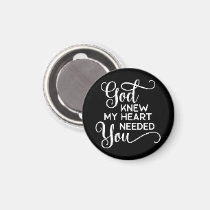 God Knew My Heart Needed You Quote Funny Magnet