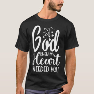 God Knew My Heart Needed You Romantic Message Grap T-Shirt