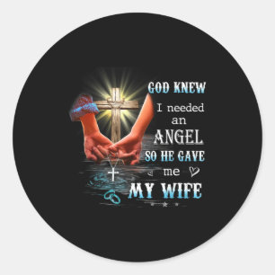 God Knew Needed Angel So Classic Round Sticker
