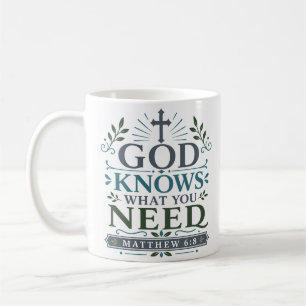God Knows What You Need Biblical Devotional Quote Coffee Mug