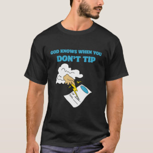 God Knows When You Don't Tip - Funny Waitress, Bar T-Shirt