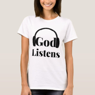 God Listens Faith Based Quote Woman's T-Shirt