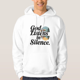 God Listens in Silence - Spiritual Quote Hoodie