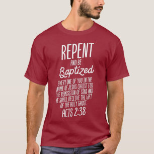 God Lover Repent And Be Baptised ACTS 238 Faith T-Shirt