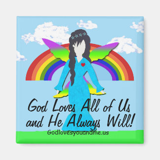 God Loves All of Us and He Always Will! Magnet