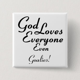 God Loves Goalies! 15 Cm Square Badge